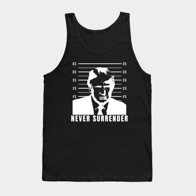 Never Surrender - Trump Mug Shot Tank Top by Bearlyguyart